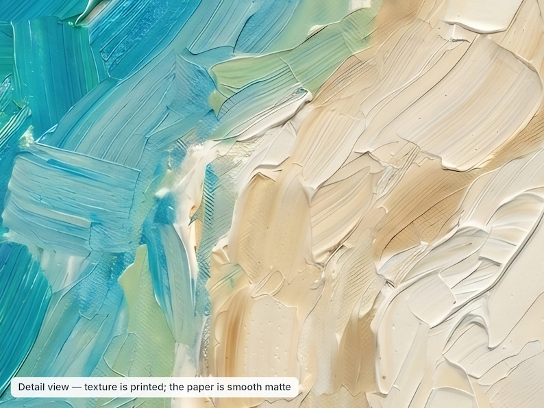 May include: An abstract painting print featuring thick, impasto-style brushstrokes in shades of turquoise, light blue, mint green, beige, and white. The text at the bottom reads: Detail view &mdash; texture is printed; the paper is smooth matte.