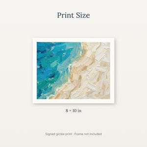 May include: An 8 x 10 inch gicl&eacute;e print featuring an abstract oil painting of a beach with thick, textured brushstrokes. The artwork displays vibrant blue and turquoise ocean waves meeting a sandy beige shore. Text reads Print Size, 8 x 10 in.