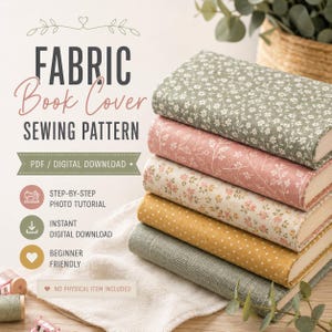 May include: A stack of five books with fabric covers in sage green, dusty rose, floral print, mustard yellow with white dots, and textured sage green. Text reads: FABRIC Book Cover SEWING PATTERN, PDF / DIGITAL DOWNLOAD, STEP-BY-STEP PHOTO TUTORIAL.