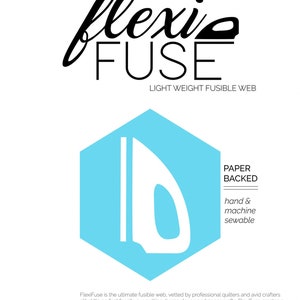 May include: A light blue hexagon with a white iron icon inside. The text "flexie FUSE" is in black above the icon. The text "LIGHT WEIGHT FUSIBLE WEB" is in black below the icon. The text "PAPER BACKED" is in black above the text "hand & machine sewable" in black. The text "10 SHEETS 8"x10.5"" is in black at the bottom of the image.