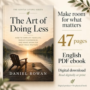 May include: A digital book cover titled The Art of Doing Less by Daniel Rowan, featuring a wooden chair on a dock overlooking a lake at sunset. Text includes Make room for what matters, 47 pages, English PDF ebook, and Digital download.