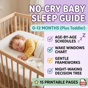 May include: A digital guide titled NO-CRY BABY SLEEP GUIDE 0-12 MONTHS (Plus Toddler) featuring a sleeping baby in a wooden crib. The text lists Age-by-Age Schedules, Wake Windows Chart, Gentle Frameworks, Night-Waking Decision Tree, and 15 Printable Pages.