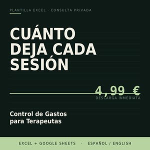 May include: A digital spreadsheet template for therapists featuring the text PLANTILLA EXCEL CONSULTA PRIVADA, CUÁNTO DEJA CADA SESIÓN, Control de Gastos para Terapeutas, and EXCEL + GOOGLE SHEETS ESPAÑOL / ENGLISH on a dark green background with light text.