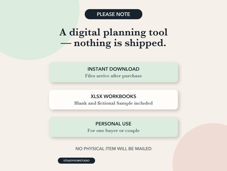 May include: A digital planning tool graphic with text that reads: PLEASE NOTE, A digital planning tool &mdash; nothing is shipped., INSTANT DOWNLOAD, Files arrive after purchase, XLSX WORKBOOKS, Blank and fictional Sample included, PERSONAL USE, For one buyer or couple, NO PHYSICAL ITEM WILL BE MAILED, STEADYVOWSTUDIO.