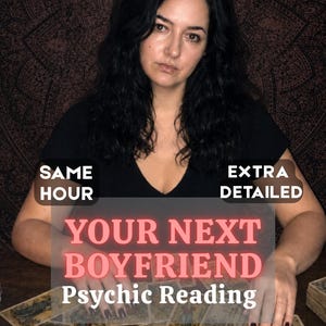 May include: A psychic reading service advertisement featuring a person with dark hair behind a table with tarot cards. Text overlays read: SAME HOUR, EXTRA DETAILED, YOUR NEXT BOYFRIEND, and Psychic Reading in white and pink lettering.