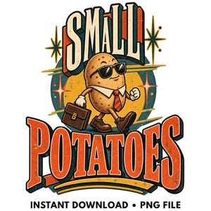 May include: A graphic illustration of a cartoon potato wearing sunglasses, a white shirt, and a red tie, carrying a brown briefcase. The text reads SMALL POTATOES in large, bold, orange and cream lettering, with star accents on a circular background.