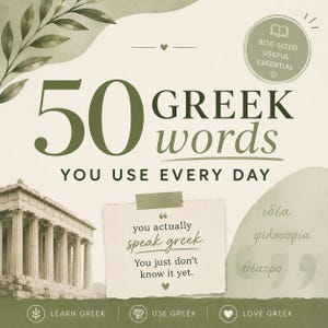 Può includere: Un poster grafico con testo verde oliva che recita 50 GREEK WORDS YOU USE EVERY DAY. Presenta un'illustrazione ad acquerello di un tempio greco, un badge circolare con il testo BITE-SIZED USEFUL ESSENTIAL e un foglietto di carta con il testo you actually speak greek. You just don't know it yet.