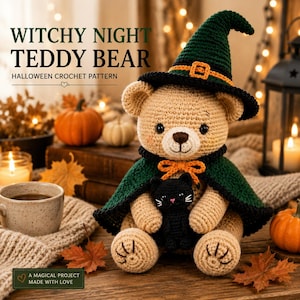 May include: A tan crocheted teddy bear wearing a dark green witch hat with an orange buckle and a matching green cape with an orange bow. The bear holds a small black crocheted cat. Text reads WITCHY NIGHT TEDDY BEAR HALLOWEEN CROCHET PATTERN.