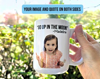 Custom Photo Mug Personalized Quote Gift Idea for Mom and Dad Gift Idea for Grandparents Ceramic Mug Kid Face Husband Face School Picture