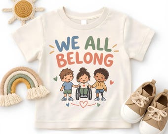 We All Belong Inclusion Shirt, Special Education Diversity Toddler Tee, Inclusion Matters Wheelchair Limb Difference Kids Youth Sweatshirt