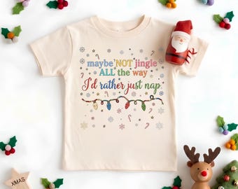 Maybe Not Jingle All The Way Christmas Shirt, Id Rather Just Nap Toddler Sweater, Funny Holiday Christmas Lights Youth Shirt