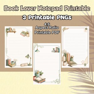 May include: Three printable notepad pages featuring book-themed illustrations. Text reads: Book Lover Notepad Printable, 3 Printable PNGs, 4:6 Aspect Ratio, Printable PDF. Each page includes lined paper with decorative motifs of books, plants, and lamps.