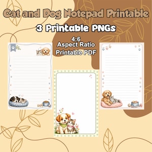 May include: Three printable notepad sheets featuring cat and dog illustrations. The text reads Cat and Dog Notepad Printable, 3 Printable PNGs, 4:6 Aspect Ratio, Printable PDF. Each sheet includes lined paper with various puppy and kitten graphics.