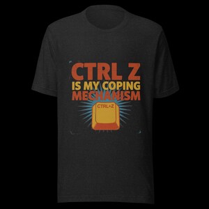 Ctrl Z Is My Coping Mechanism Shirt, Funny Programmer T-Shirt, Retro Developer Tee, Coder Gift, Tech Humor Shirt, Software Engineer Gift
