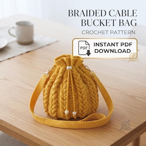 May include: A yellow crochet bucket bag featuring a braided cable texture, a drawstring closure with white beads, and a matching yellow strap. The text reads BRAIDED CABLE BUCKET BAG CROCHET PATTERN and INSTANT PDF DOWNLOAD.