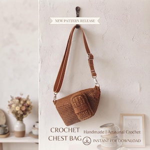 May include: A brown crochet chest bag with a matching adjustable strap and a small front pocket. The bag features a rectangular label and is hanging from a hook. Text on the image reads: NEW PATTERN RELEASE, CROCHET CHEST BAG, Handmade | Crochet, INSTANT PDF DOWNLOAD.