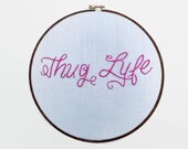 Thug Lyfe Embroidery Hoop - Hand Embroidered Hoop Art / Thug Life with a side of Irony on Silver Sparkle Fabric - Hipster Decor