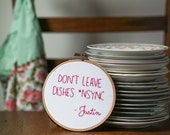 Don't Leave Dishes *NSYNC - Justin : Hand Embroidered Hoop Art - PUN PUNNY - Boy Band Kitchen Decor feat. Justin Timberlake