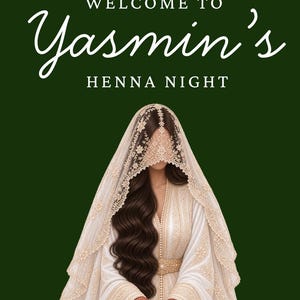 May include: A dark green sign featuring the white text WELCOME TO Yasmin's HENNA NIGHT. Below the text is an illustration of a person wearing a white and gold embroidered kaftan and a matching lace veil covering their face, with henna-patterned hands.