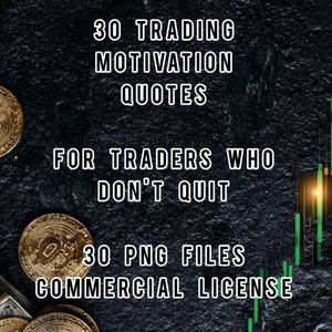 May include: A digital graphic featuring the text 30 TRADING MOTIVATION QUOTES FOR TRADERS WHO DON'T QUIT and 30 PNG FILES COMMERCIAL LICENSE. The background is a dark, textured surface with gold-coloured coins and green stock market candle charts.