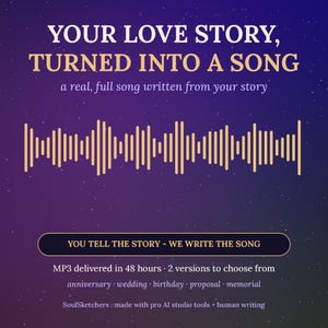 May include: A digital graphic on a dark purple starry background featuring the text YOUR LOVE STORY, TURNED INTO A SONG, a gold sound wave illustration, and the text YOU TELL THE STORY - WE WRITE THE SONG, plus additional service details.