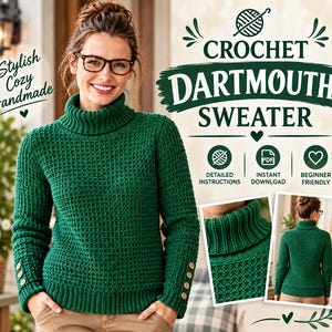 May include: A dark green crochet sweater featuring a waffle stitch texture, a ribbed turtleneck, and three buttons on each cuff. The image includes text reading Crochet Dartmouth Sweater, Detailed Instructions, Instant Download, and Beginner Friendly.