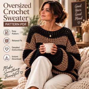 May include: An oversized crochet sweater pattern PDF featuring horizontal stripes in black and tan. The graphic includes text: Oversized Crochet Sweater, PATTERN PDF, Easy Pattern, Relaxed Fit, Detailed Instructions, Instant Download, Make Something Beautiful.