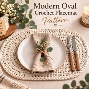 May include: An oval cream-coloured crochet placemat featuring a thick braided edge. The text reads Modern Oval Crochet Placemat Pattern, Easy Level, PDF Pattern, Step by Step Instructions, and Beginner Friendly. A plate, napkin, and cutlery are included.