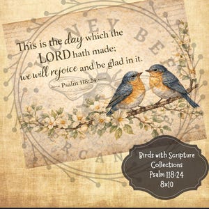 May include: A vintage-style print featuring two blue and orange birds perched on a flowering branch. The artwork includes the text "This is the day which the LORD hath made; we will rejoice and be glad in it. Psalm 118:24."