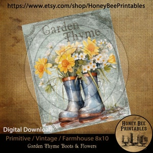 May include: Digital download of a vintage-style print featuring a pair of blue rain boots filled with yellow and white flowers. The words "Garden Thyme" are at the top. The print is labeled "Primitive / Vintage / Farmhouse 8x10".