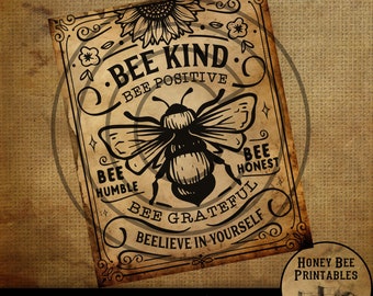 May include: A vintage-style printable featuring a bee with the text "Bee Kind", "Bee Positive", "Bee Humble", "Bee Honest", "Bee Grateful", and "Believe in Yourself".