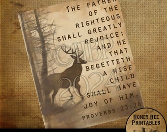 May include: A vintage-style printable featuring a silhouette of a deer in a woodland setting. The text reads "The father of the righteous shall greatly rejoice: and he that begetteth a wise child shall have joy of him. Proverbs 23:24".