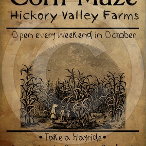 May include: A vintage-style poster advertising a corn maze at Hickory Valley Farms. The poster features a black and white illustration of a cornfield with people walking through it. The text on the poster reads "Corn Maze", "Hickory Valley Farms", "Open every Weekend in October", "Take a Hayride", "Enjoy Apples from our Orchard", and "Fun for the entire family."