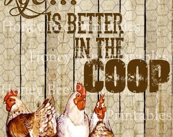 May include: A rustic wood sign with chicken wire background and the text "Life is better in the coop". Three chickens are depicted in a row below the text.