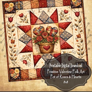 May include: A digital download of a primitive Valentine folk art design. The image features a quilt-like pattern with a central pot of roses and hearts, surrounded by red, blue, and cream-colored patchwork. The text reads "Pot of Roses & Hearts" and "8x8".