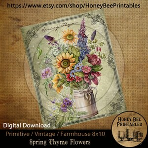 May include: A digital printable of a vintage style floral bouquet in a pitcher. The bouquet includes sunflowers, purple, pink, and red flowers. The image is framed with a black border and has a distressed background. The text "Spring Thyme" is at the top of the image. The image is 8x10 inches.