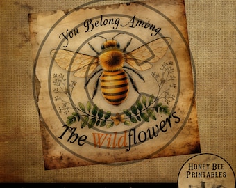 May include: A digital printable featuring a vintage-style illustration of a bee surrounded by wildflowers. The text "You Belong Among The Wildflowers" is written in a rustic font. The image is 8 inches by 8 inches.