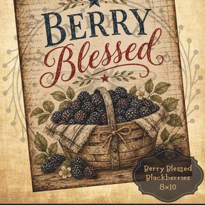 May include: A rustic-style sign with the words "BERRY Blessed" in navy and red script. A woven basket overflowing with blackberries sits below the text. The sign is labeled "Berry Blessed Blackberries 8x10" and features the Honey Bee Mercantile logo.