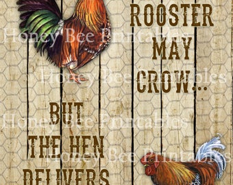 May include: A rustic wood background with a chicken wire pattern. A rooster with a red comb and green, brown, and black feathers stands on the left side of the image. A hen with brown and blue feathers stands on the right side of the image. The text "THE ROOSTER MAY CROW... BUT THE HEN DELIVERS THE GOODS" is written in brown letters on the wood background.