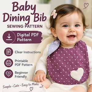 May include: A digital PDF sewing pattern for a baby dining bib. The text reads Baby Dining Bib, Sewing Pattern, Digital PDF Pattern, Clear Instructions, Printable PDF Pattern, Beginner Friendly, and Simple, Cute, Easy to Make.