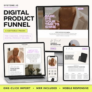 May include: A digital product funnel template set for Systeme.io featuring six editable pages displayed on a laptop, tablet, and smartphone screen. The designs include text such as Babe, It's Your Time To Shine, Nice To Meet You, and Attention Grabbing Headline.