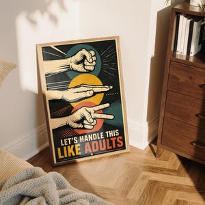 May include: A framed rectangular poster featuring a graphic illustration of three hands performing rock, paper, and scissors gestures in front of circular teal, yellow, and orange backgrounds. The text reads, LET'S HANDLE THIS LIKE ADULTS.