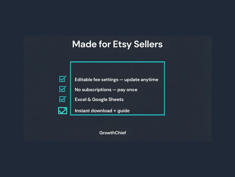 Może przedstawiać: Ciemnoniebieska grafika z białym napisem Made for Etsy Sellers. Turkusowa ramka zawiera listę: Editable fee settings &mdash; update anytime, No subscriptions &mdash; pay once, Excel & Google Sheets oraz Instant download + guide. Poniżej znajduje się napis GrowthChief.