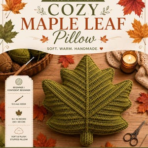 Puede incluir: Un patrón de ganchillo para un cojín con forma de hoja de arce. El texto dice COZY MAPLE LEAF Pillow, SOFT. WARM. HANDMADE., BEGINNER / CONFIDENT BEGINNER, ganchillo de 9.0 mm, 40 x 40 cm, SOFT & PLUSH STUFFED PILLOW. Un cojín verde.