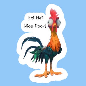 May include: A sticker featuring a cartoon rooster with large, wide eyes, orange neck feathers, and dark blue tail feathers. The text "Hei Hei Nice Door!" is printed in black above the rooster against a white border on a light blue background.
