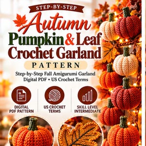 Puede incluir: Un patrón de ganchillo en PDF digital para una guirnalda de calabazas y hojas de otoño. El texto dice Step-by-Step Autumn Pumpkin & Leaf Crochet Garland Pattern, Step-by-Step Fall Amigurumi Garland, Digital PDF, US Crochet Terms, Skill Level Intermediate.