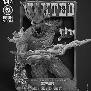 May include: A 1/4 scale resin and FDM 3D printed figure of a tree-like creature emerging from a rectangular wanted poster frame. The figure has a textured bark surface, an open mouth, and extended limbs. Text on the frame reads WANTED, OF THE GUARDIANS OF THE GALAXY, REWARD, and BLOODY BOUNTY.