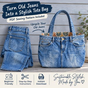 May include: A tote bag crafted from blue denim jeans with a patterned interior lining, displayed next to a pair of blue jeans. Text reads: Turn Old Jeans Into a Stylish Tote Bag, PDF Sewing Pattern Included, Upcycle Your Old Jeans, Sustainable, Stylish, Made by You.