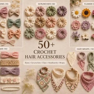 May include: A collection of 50+ crochet hair accessories including hair bows, scrunchies, flower clips, headbands, and hair wraps or scarves in various colors and textures, organized into labeled sections with the text 50+ CROCHET HAIR ACCESSORIES.