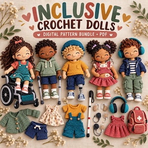 May include: A digital pattern bundle for inclusive crochet dolls featuring five diverse dolls with accessories including a wheelchair, crutches, a prosthetic leg, a medical device, a white cane, headphones, and various clothing items like sweaters and dresses.